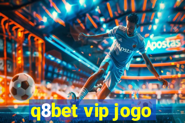 q8bet vip jogo